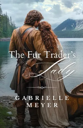 The Fur Trader's Lady (Ladies of the Wilderness) Paperback  February 10, 2025